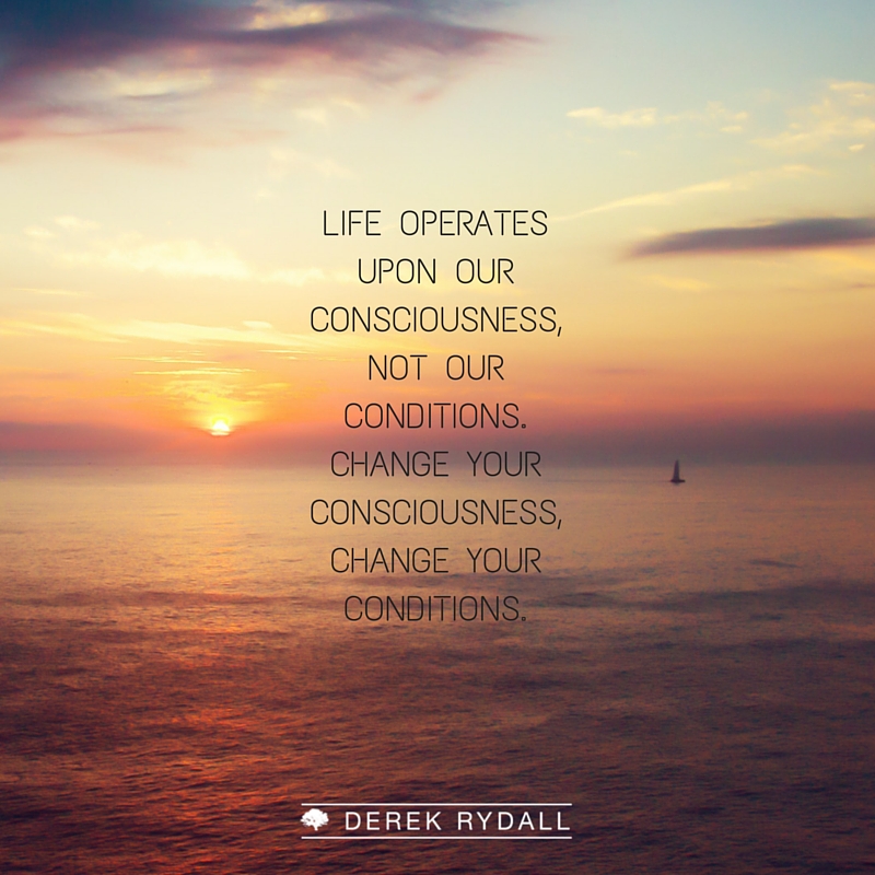 https://derekrydall.com/site/wp-content/uploads/2016/06/life-operates-on-our-consciuosness.jpg