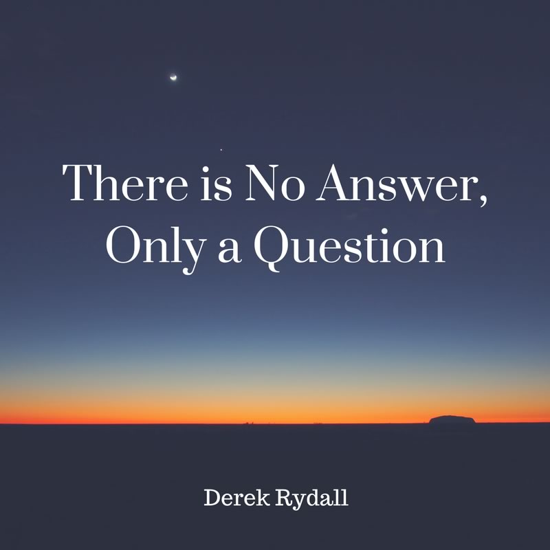 There is No Answer, Only a Question [Podcast]