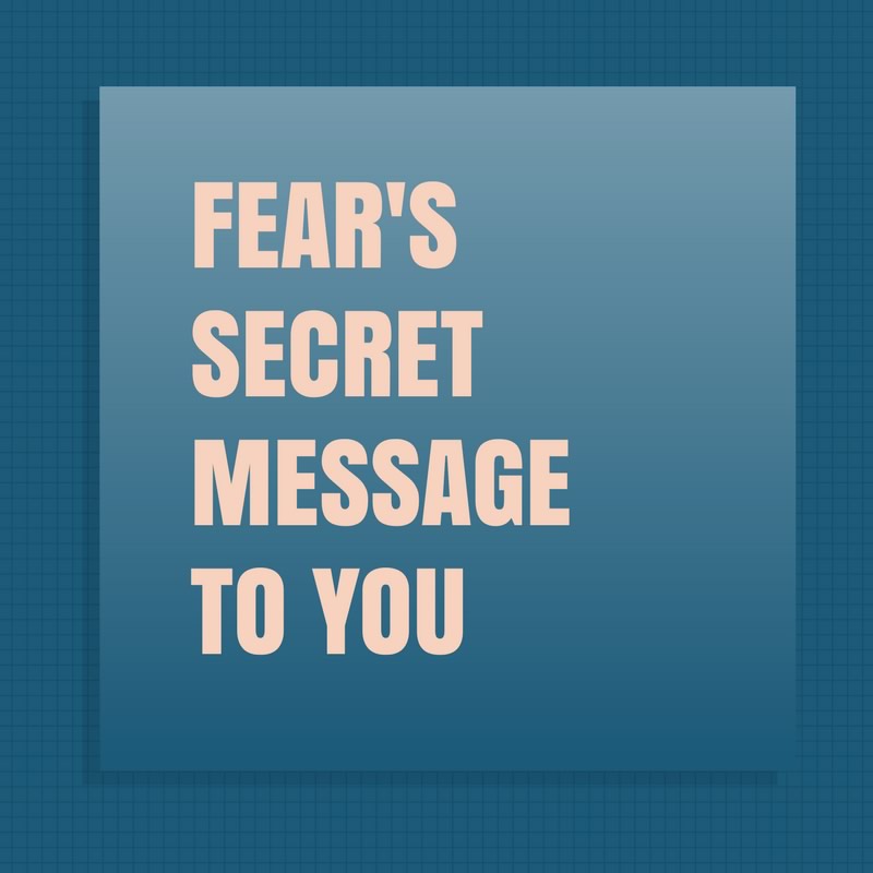Fear’s Secret Message to You [Podcast]