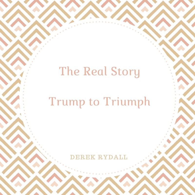 The Real Story-Trump to Triumph [Podcast]