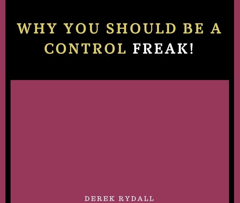 (Bonus Episode) Why You SHOULD Be a Control Freak