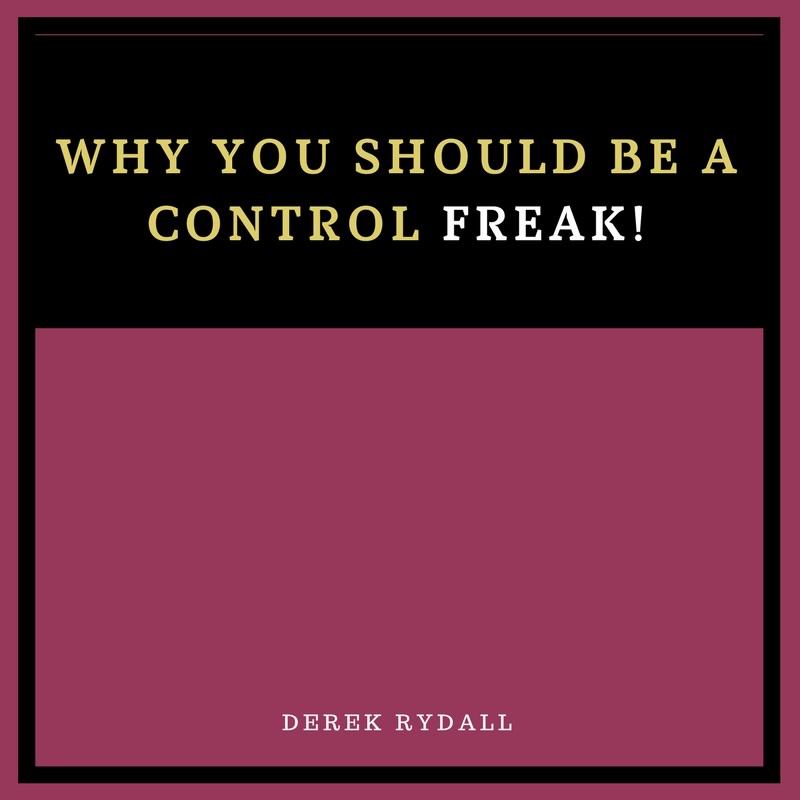 (Bonus Episode) Why You SHOULD Be a Control Freak