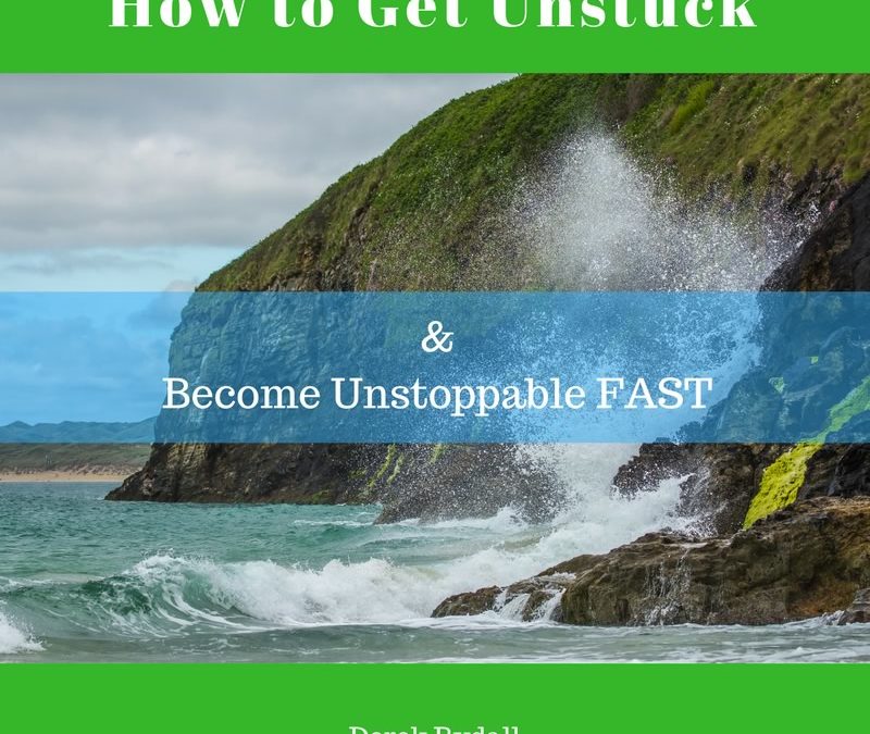 How to Get Unstuck & Become Unstoppable FAST [Podcast]