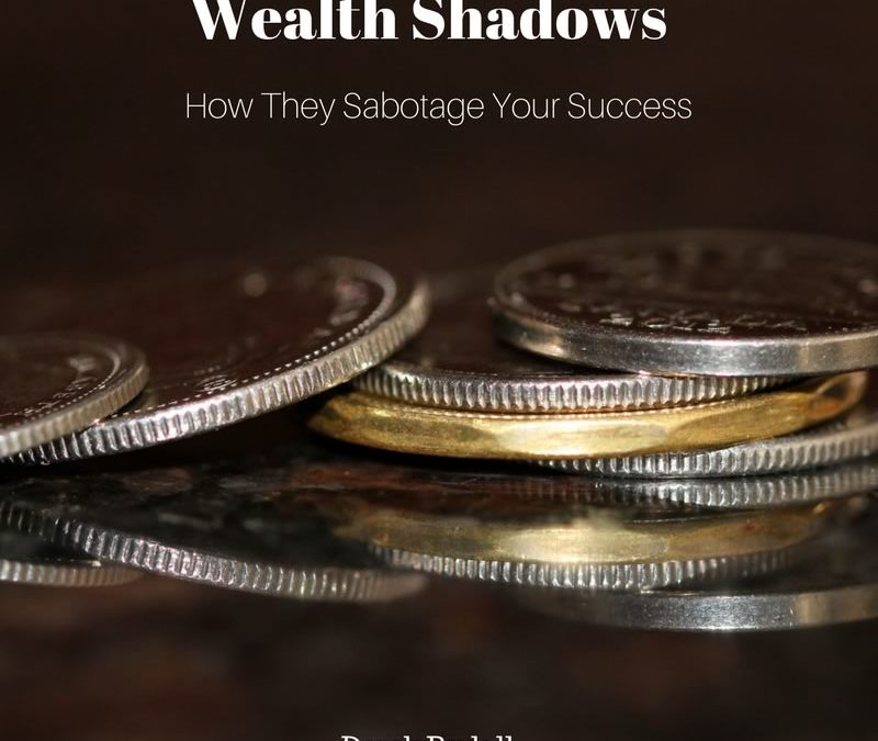 (Bonus Episode) Wealth Shadows & How They Sabotage Your Success