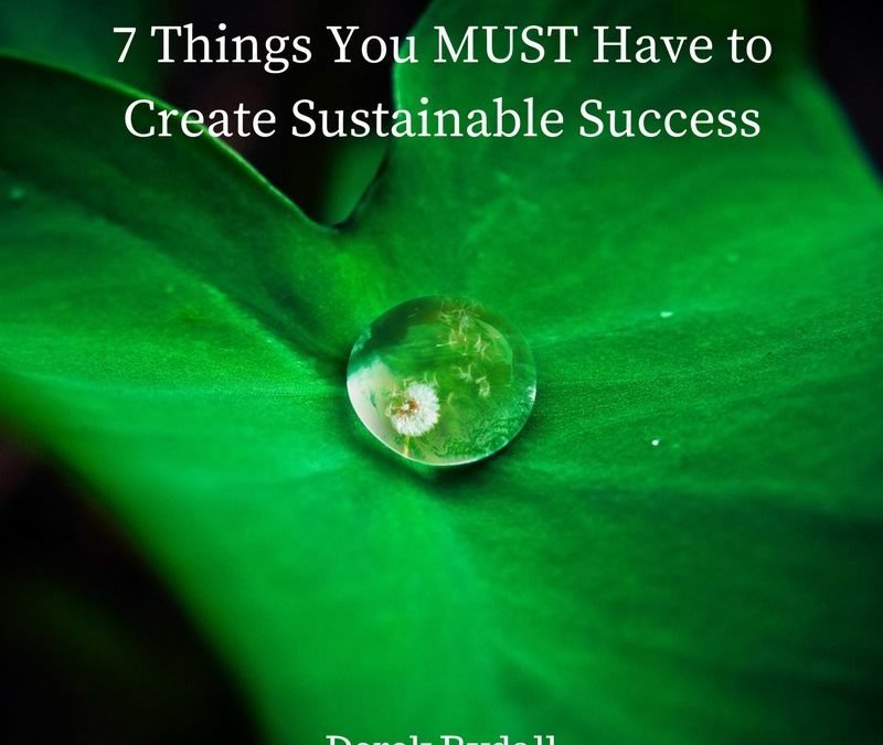 7 Things You MUST Have to Create Sustainable Success [Podcast]