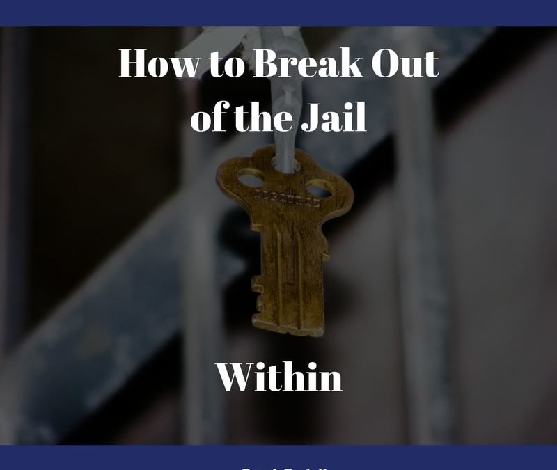 How to Break Out of the Jail Within [Podcast]