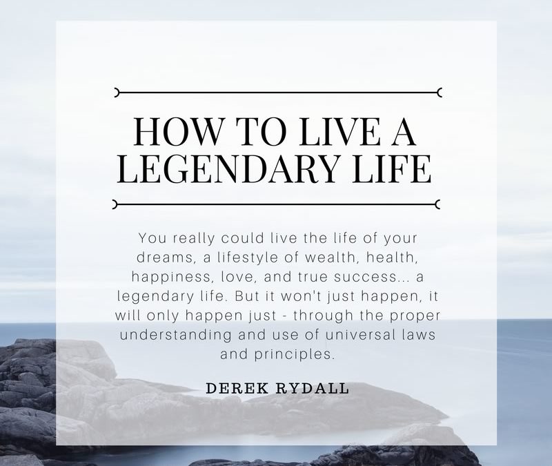 How to Live a Legendary Life [Podcast]