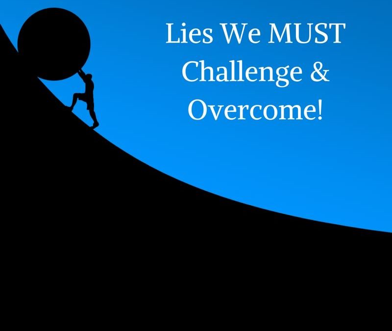 Lies We MUST Challenge & Overcome! [Podcast]