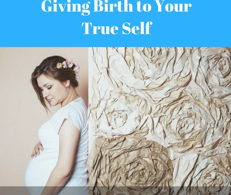 Giving Birth to Your True Self [Podcast]