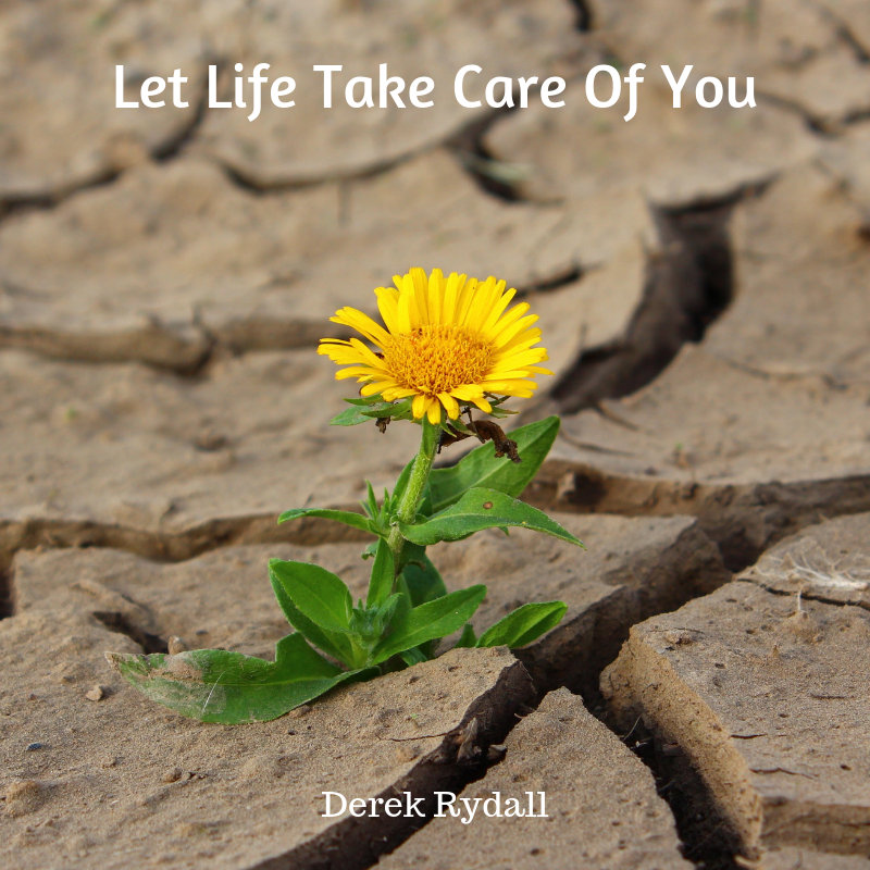 Let Life Take Care Of You [Podcast]