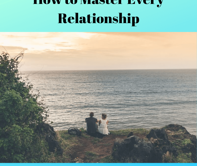 How to Master Every Relationship [Podcast]