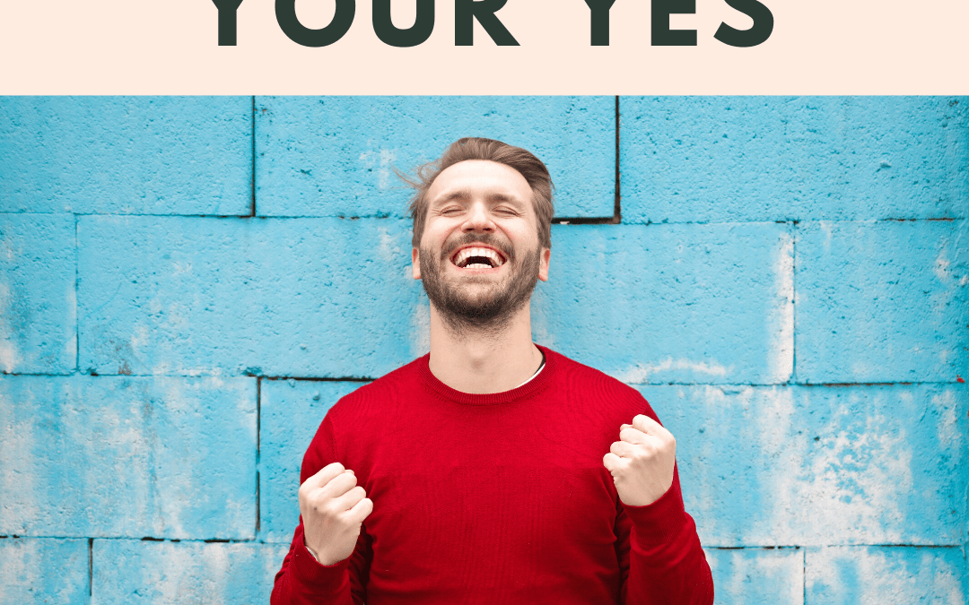How to Say Yes to Your Yes [Podcast]