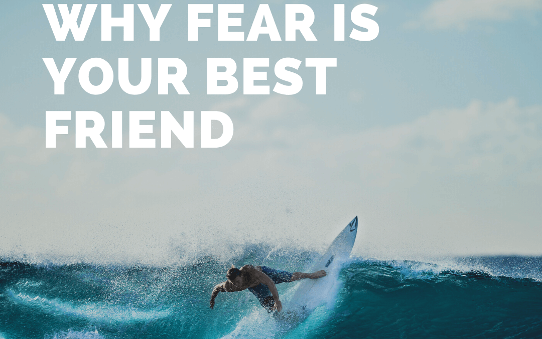 Why Fear Is Your Best Friend [Podcast]