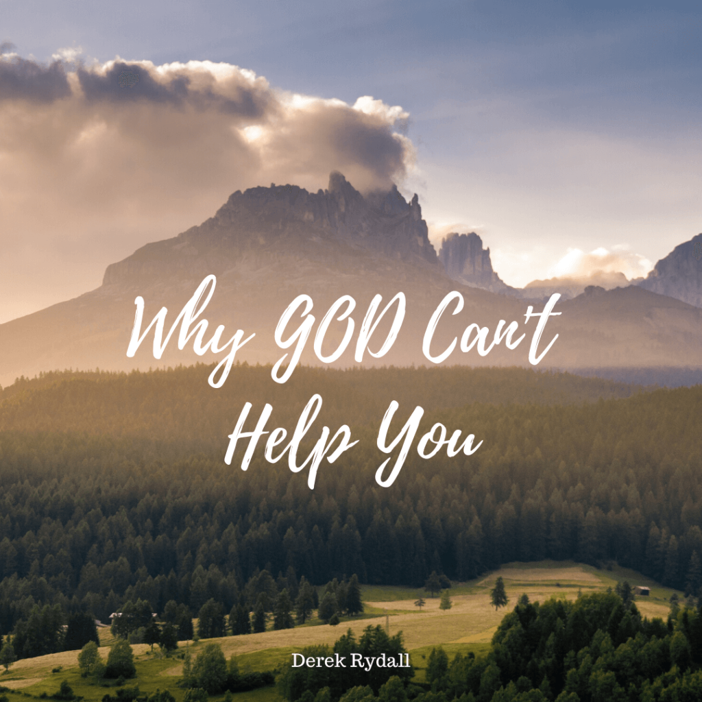 Why God Can’t Help You [Podcast]