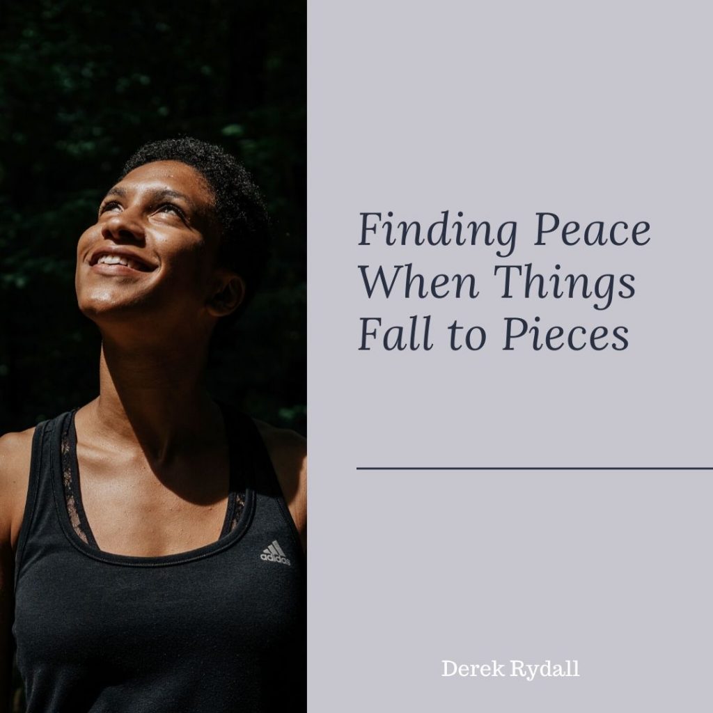 Finding Peace When Things Fall to Pieces [Podcast]