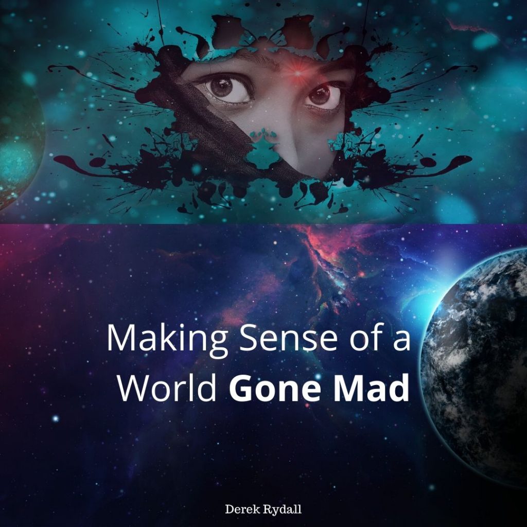 Making Sense of a World Gone Mad [Podcast]