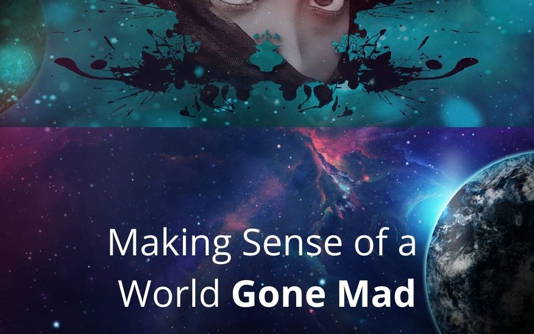 Making Sense of a World Gone Mad [Podcast]