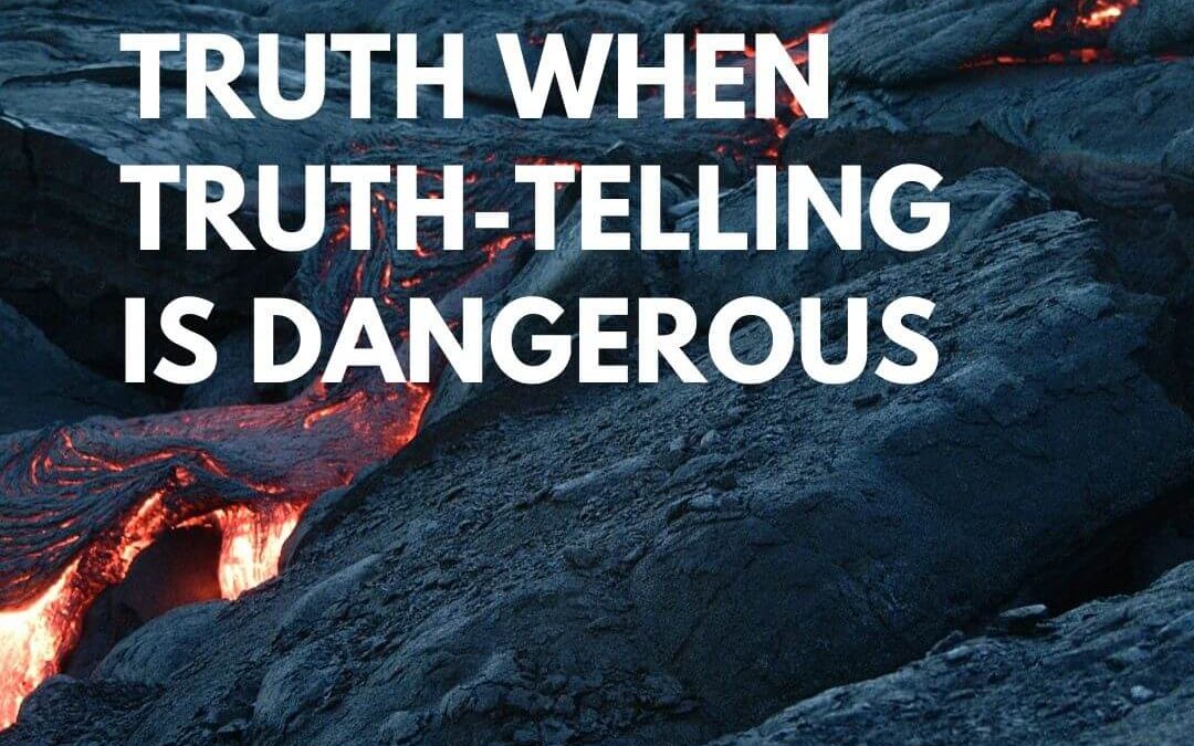 Speaking Truth When Truth-Telling Is Dangerous [Podcast]