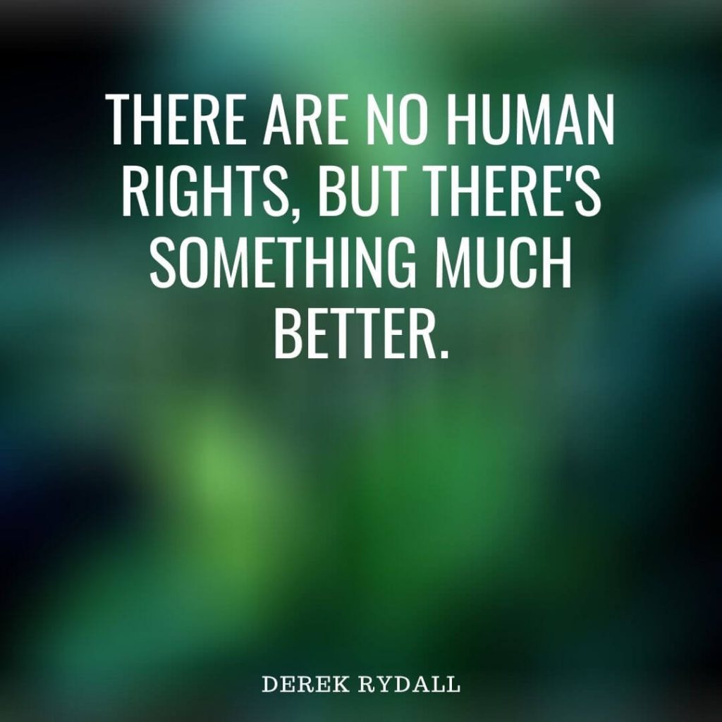 There Are No Human Rights, But There’s Something Much Better [Podcast]