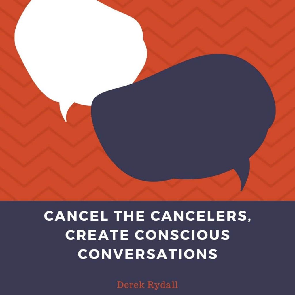 Cancel the Cancelers, Create Conscious Conversations [Podcast]