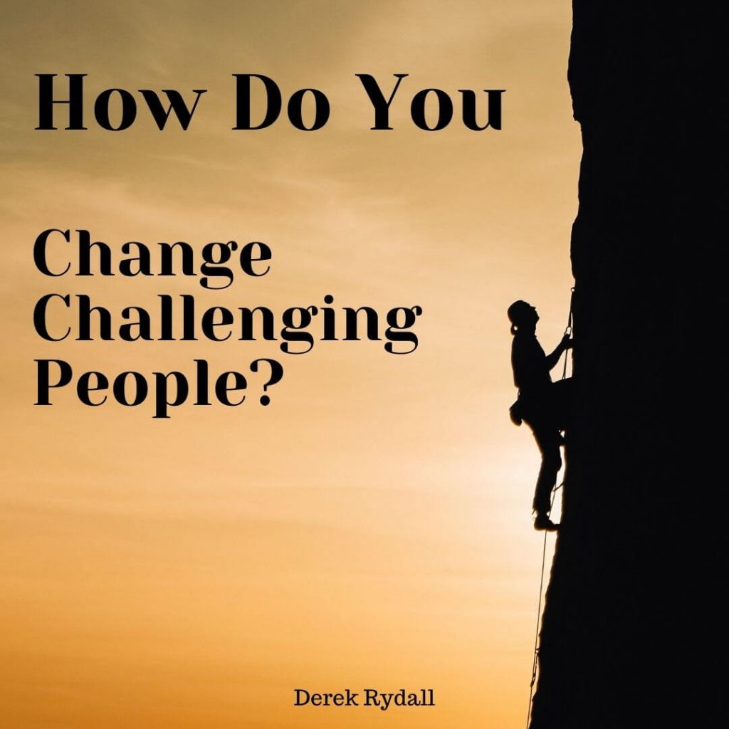 How do you Change Challenging People? [Podcast]