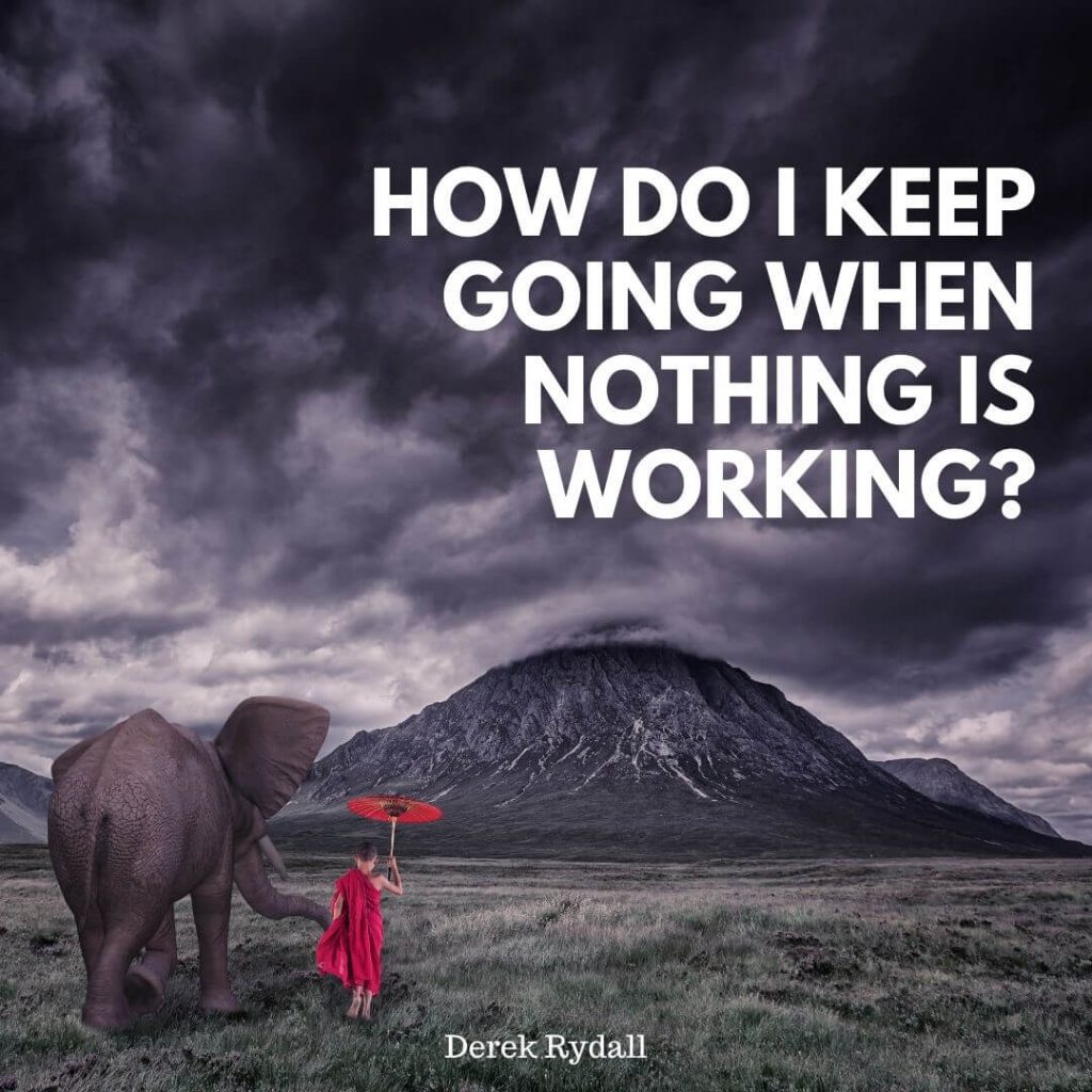 How do I Keep Going When Nothing is Working? [Podcast]