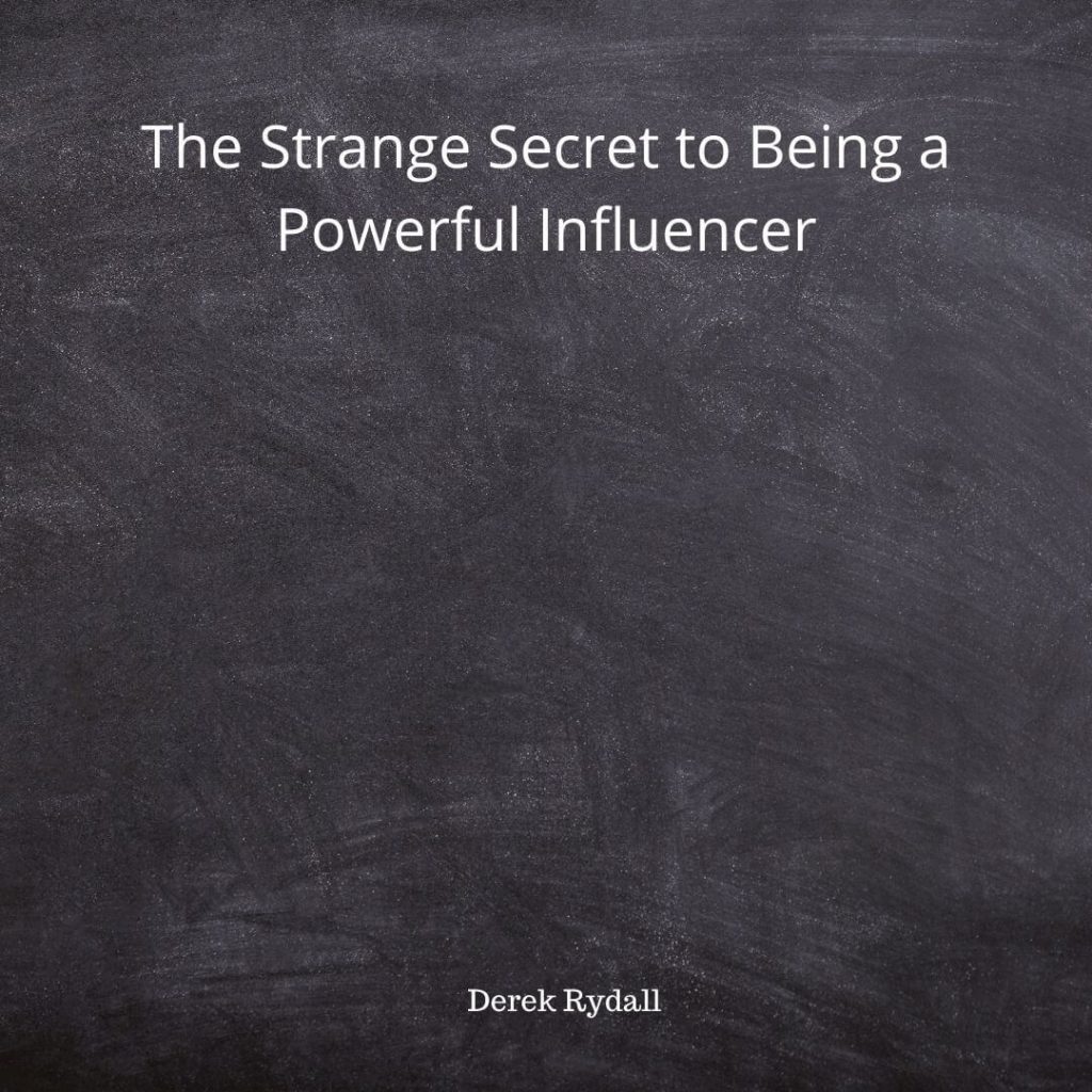 The Strange Secret to Being a Powerful Influencer [Podcast]
