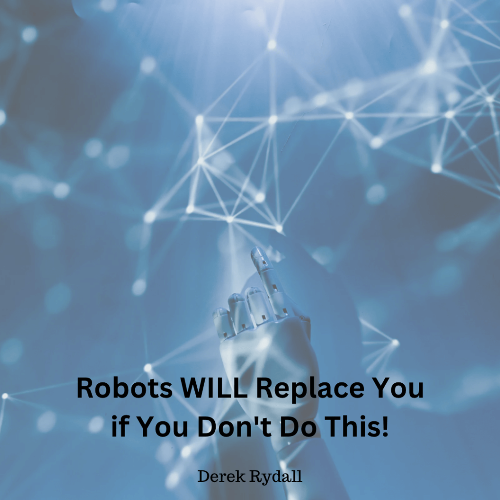 Robots WILL Replace You if You Don’t Do This!