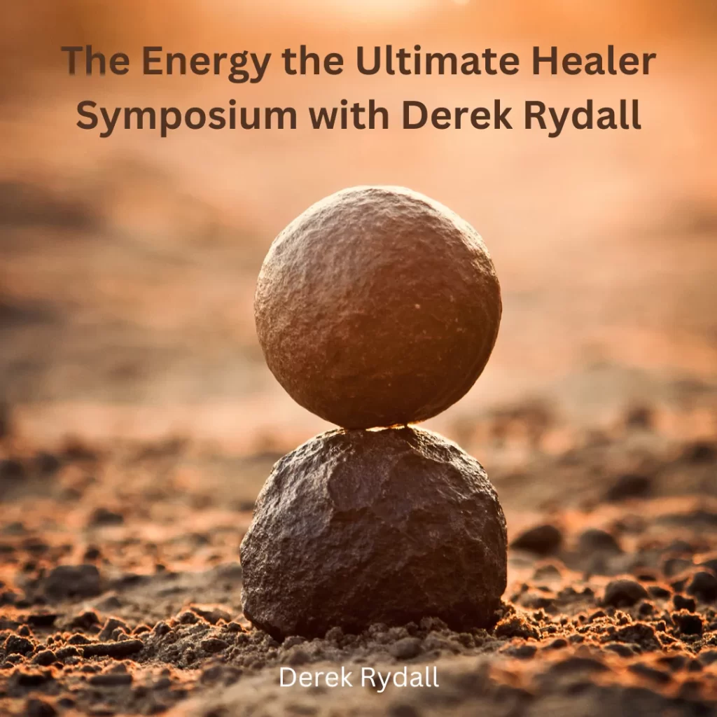 The Energy the Ultimate Healer Symposium with Derek Rydall [Podcast]