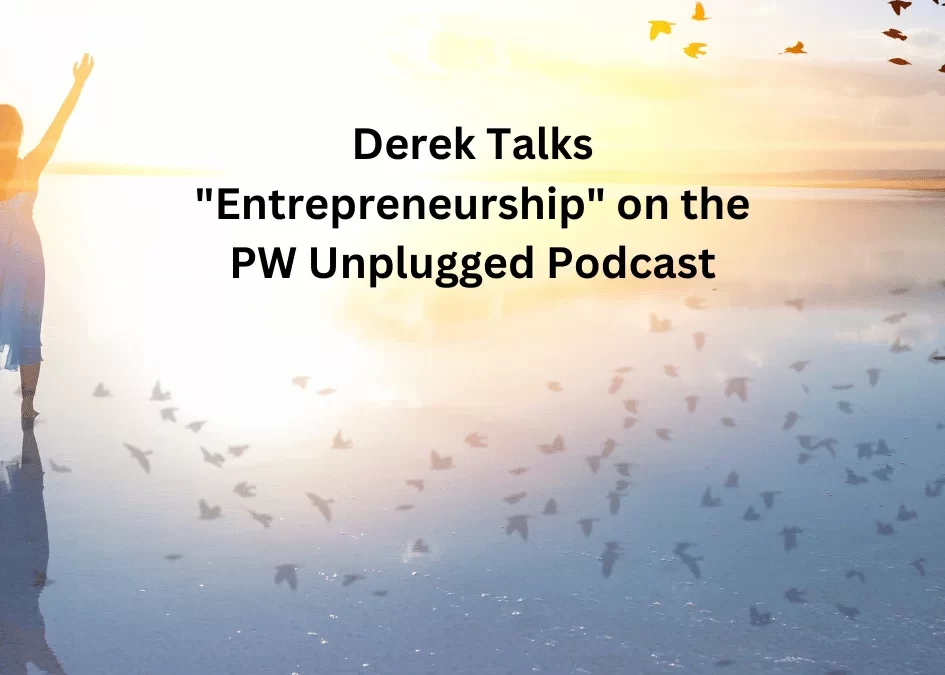 (Bonus Episode) Derek Talks “Entrepreneurship” on the PW Unplugged Podcast