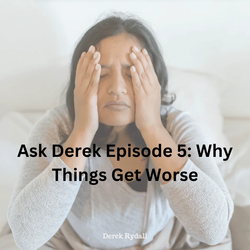 (Bonus Episode) Ask Derek Episode 5: Why Things Get Worse