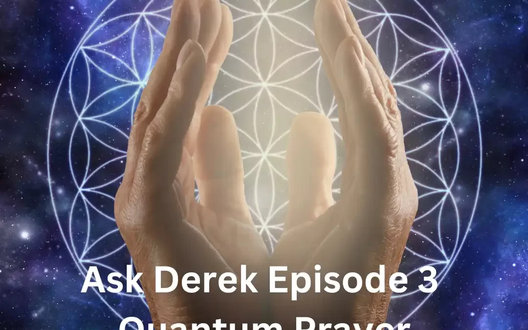 (Bonus Episode) Ask Derek Episode 3: Quantum Prayer?