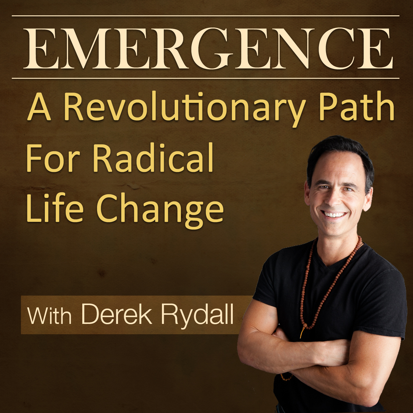 Emergence with Derek Rydall - A Revolutionary Path for Radical Life Change